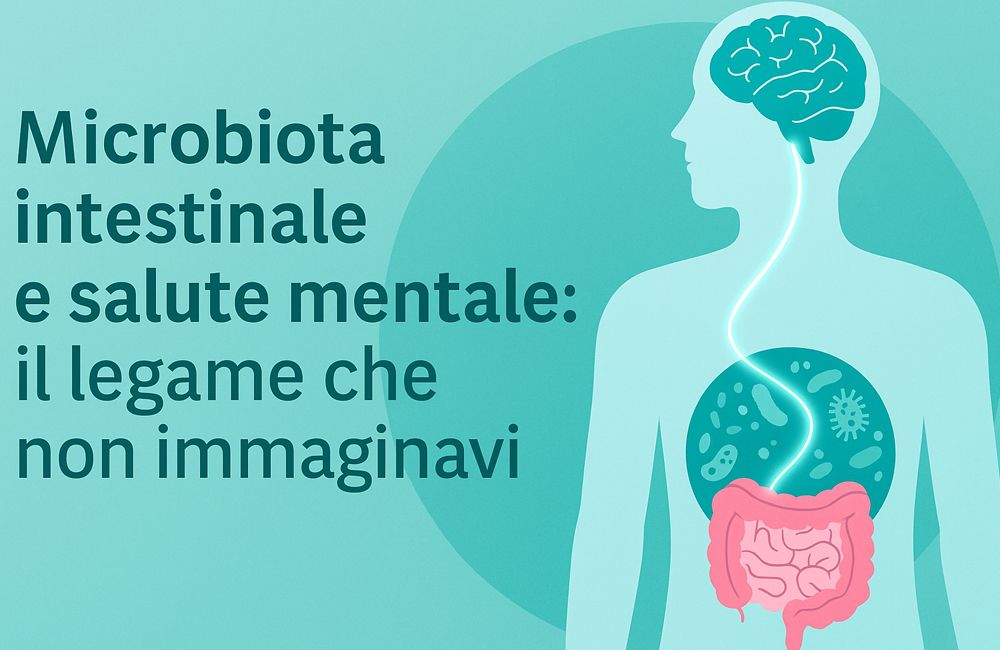 Microbiota intestinale e salute mentale: il legame che non immaginavi